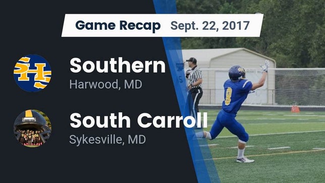 Watch this highlight video of the Southern (Harwood, MD) football team in its game Recap: Southern  vs. South Carroll  2017 on Sep 22, 2017