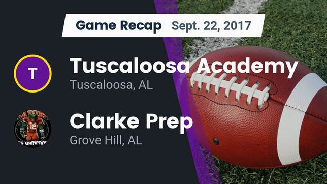 Watch this highlight video of the Tuscaloosa Academy (Tuscaloosa, AL) football team in its game Recap: Tuscaloosa Academy  vs. Clarke Prep  2017 on Sep 22, 2017
