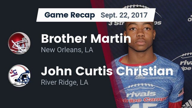 Watch this highlight video of the Brother Martin (New Orleans, LA) football team in its game Recap: Brother Martin  vs. John Curtis Christian  2017 on Sep 22, 2017