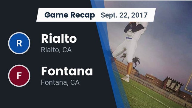 Watch this highlight video of the Rialto (CA) football team in its game Recap: Rialto  vs. Fontana  2017 on Sep 22, 2017