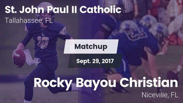 Watch this highlight video of the St. John Paul II (Tallahassee, FL) football team in its game Matchup: St. John Paul II vs. Rocky Bayou Christian  2017 on Sep 29, 2017