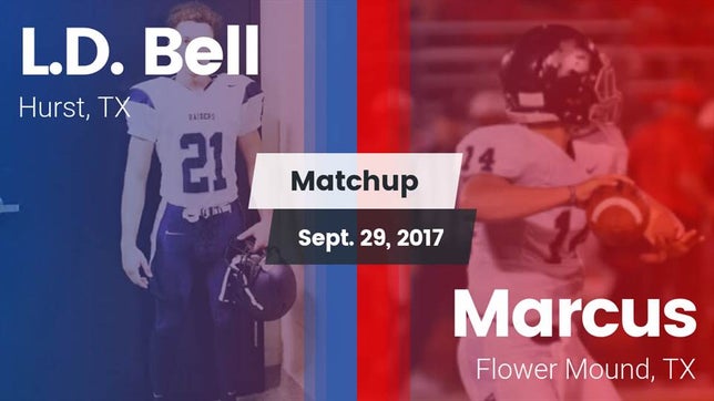 Watch this highlight video of the Bell (Hurst, TX) football team in its game Matchup: L.D. Bell vs. Marcus  2017 on Sep 29, 2017