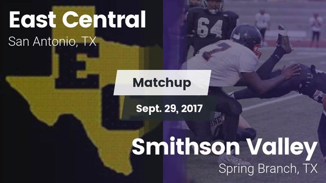 Watch this highlight video of the East Central (San Antonio, TX) football team in its game Matchup: East Central vs. Smithson Valley  2017 on Sep 29, 2017