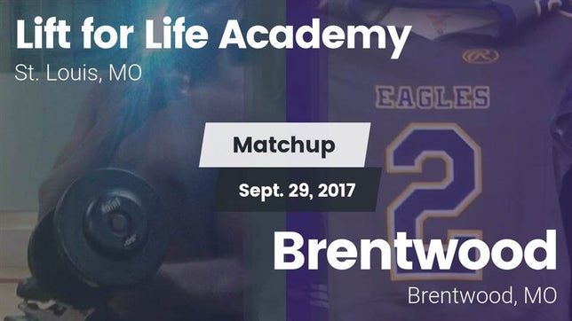 Watch this highlight video of the Lift for Life Academy (St. Louis, MO) football team in its game Matchup: Lift for Life Academ vs. Brentwood  2017 on Sep 29, 2017