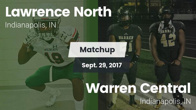 Watch this highlight video of the Lawrence North (Indianapolis, IN) football team in its game Matchup: Lawrence North High  vs. Warren Central  2017 on Sep 29, 2017