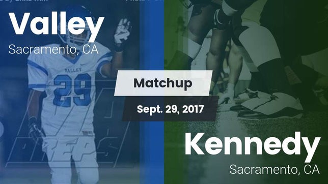 Watch this highlight video of the Valley (Sacramento, CA) football team in its game Matchup: Valley  vs. Kennedy  2017 on Sep 29, 2017