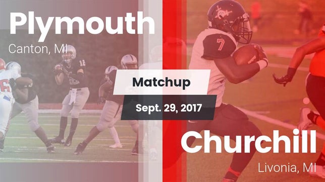 Watch this highlight video of the Plymouth (Canton, MI) football team in its game Matchup: Plymouth vs. Churchill  2017 on Sep 29, 2017