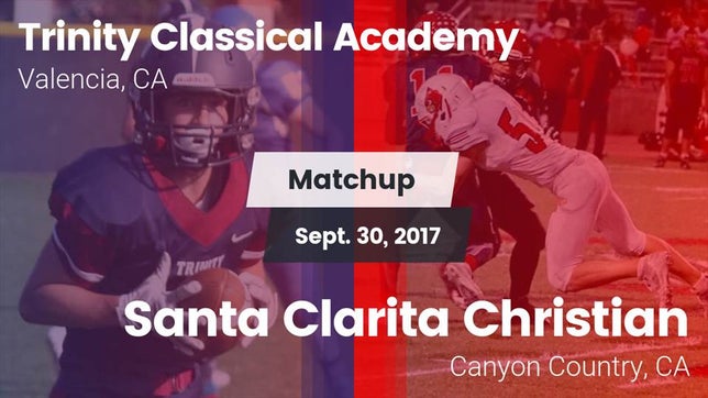 Watch this highlight video of the Trinity Classical Academy (Valencia, CA) football team in its game Matchup: Trinity Classical Ac vs. Santa Clarita Christian  2017 on Sep 30, 2017