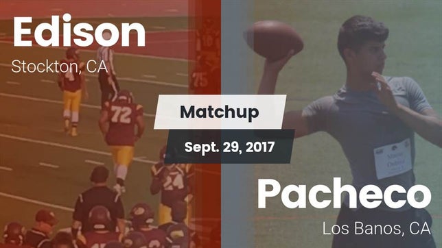 Watch this highlight video of the Edison (Stockton, CA) football team in its game Matchup: Edison  vs. Pacheco  2017 on Sep 29, 2017