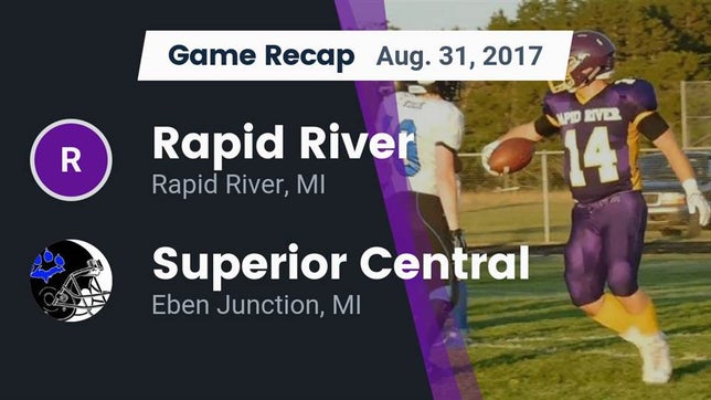 Watch this highlight video of the Rapid River (MI) football team in its game Recap: Rapid River  vs. Superior Central  2017 on Aug 31, 2017