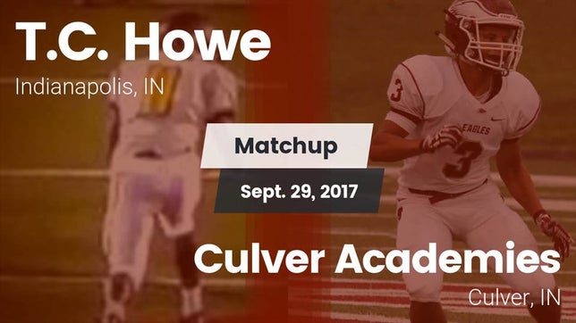 Watch this highlight video of the Indianapolis Howe (Indianapolis, IN) football team in its game Matchup: Howe vs. Culver Academies 2017 on Sep 29, 2017