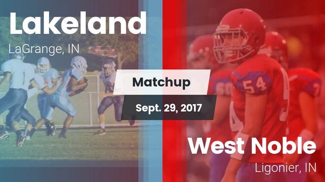 Watch this highlight video of the Lakeland (LaGrange, IN) football team in its game Matchup: Lakeland  vs. West Noble  2017 on Sep 29, 2017