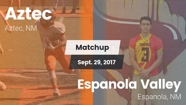 Watch this highlight video of the Aztec (NM) football team in its game Matchup: Aztec  vs. Espanola Valley  2017 on Sep 29, 2017