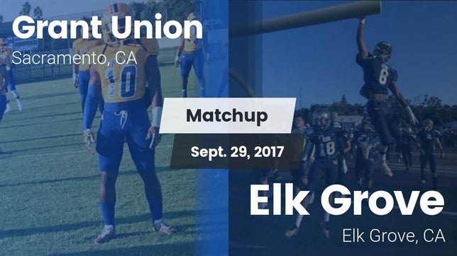 Watch this highlight video of the Grant (Sacramento, CA) football team in its game Matchup: Grant Union High vs. Elk Grove  2017 on Sep 29, 2017