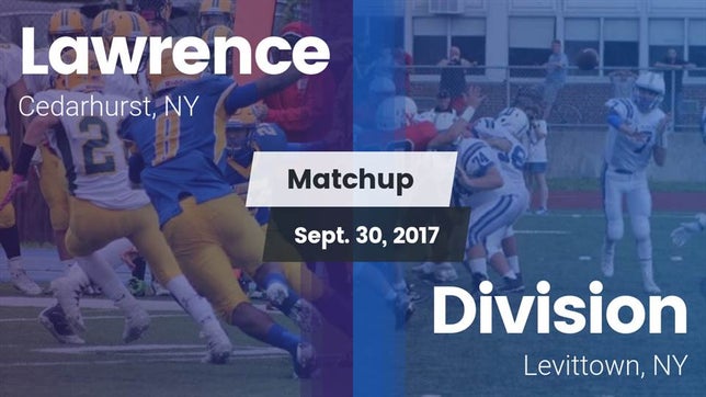 Watch this highlight video of the Lawrence (Cedarhurst, NY) football team in its game Matchup: Lawrence vs. Division  2017 on Sep 30, 2017