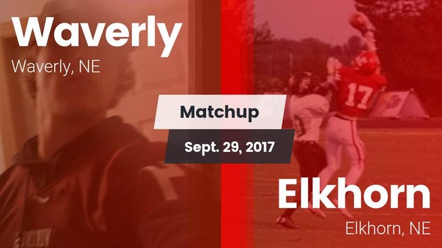Watch this highlight video of the Waverly (NE) football team in its game Matchup: Waverly  vs. Elkhorn  2017 on Sep 29, 2017