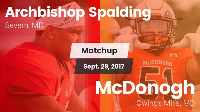 Watch this highlight video of the Archbishop Spalding (Severn, MD) football team in its game Matchup: Archbishop Spalding vs. McDonogh  2017 on Sep 29, 2017