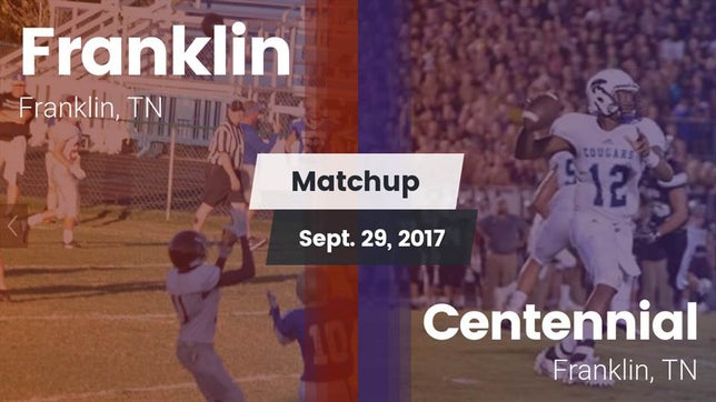 Watch this highlight video of the Franklin (TN) football team in its game Matchup: Franklin  vs. Centennial  2017 on Sep 29, 2017