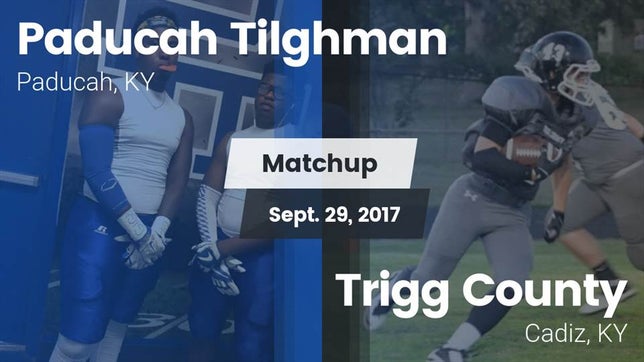 Watch this highlight video of the Paducah Tilghman (Paducah, KY) football team in its game Matchup: Paducah Tilghman vs. Trigg County  2017 on Sep 29, 2017