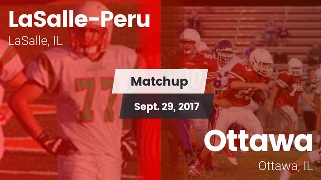 Watch this highlight video of the LaSalle-Peru (LaSalle, IL) football team in its game Matchup: LaSalle-Peru High vs. Ottawa  2017 on Sep 29, 2017