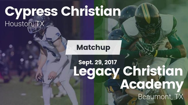 Watch this highlight video of the Cypress Christian (Houston, TX) football team in its game Matchup: Cypress Christian vs. Legacy Christian Academy  2017 on Sep 29, 2017