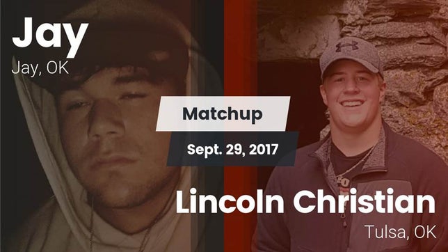 Watch this highlight video of the Jay (OK) football team in its game Matchup: Jay  vs. Lincoln Christian  2017 on Sep 29, 2017