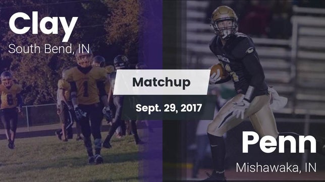 Watch this highlight video of the South Bend Clay (South Bend, IN) football team in its game Matchup: Clay  vs. Penn  2017 on Sep 29, 2017
