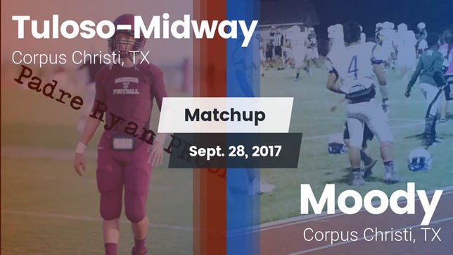 Watch this highlight video of the Tuloso-Midway (Corpus Christi, TX) football team in its game Matchup: Tuloso-Midway High vs. Moody  2017 on Sep 28, 2017