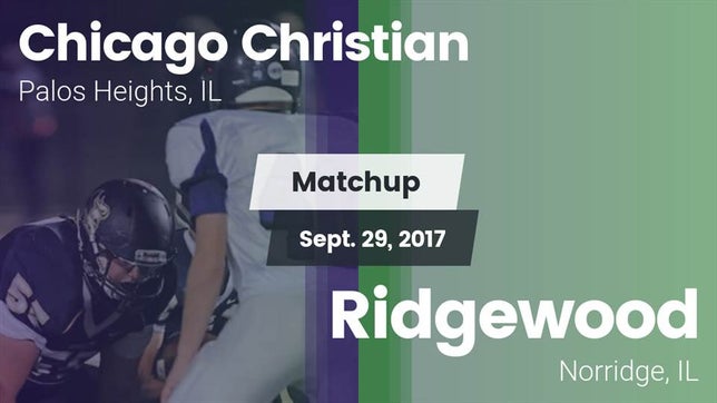 Watch this highlight video of the Chicago Christian (Palos Heights, IL) football team in its game Matchup: Chicago Christian vs. Ridgewood  2017 on Sep 29, 2017
