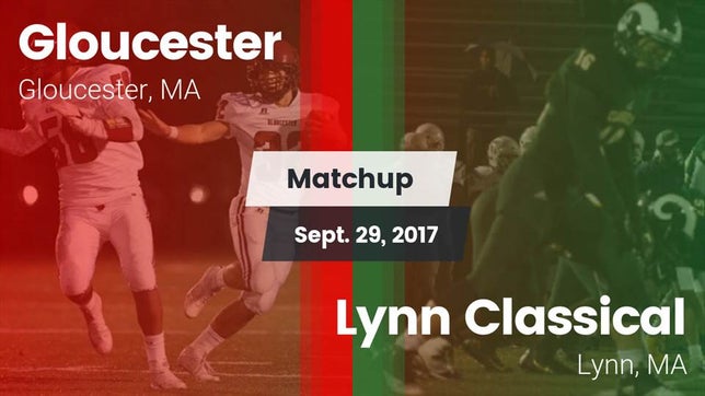 Watch this highlight video of the Gloucester (MA) football team in its game Matchup: Gloucester High vs. Lynn Classical  2017 on Sep 29, 2017