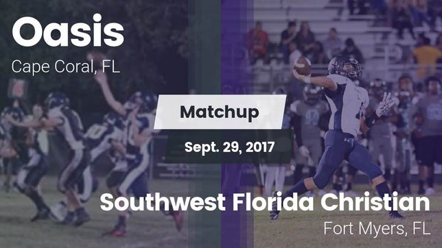 Watch this highlight video of the Oasis (Cape Coral, FL) football team in its game Matchup: Oasis  vs. Southwest Florida Christian  2017 on Sep 29, 2017