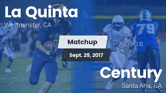 Watch this highlight video of the La Quinta (Westminster, CA) football team in its game Matchup: La Quinta High vs. Century  2017 on Sep 29, 2017