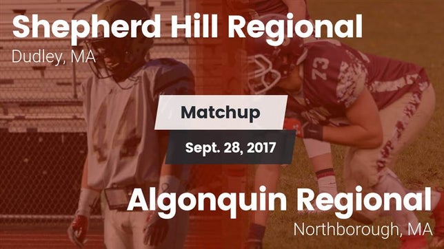 Watch this highlight video of the Shepherd Hill Regional (Dudley, MA) football team in its game Matchup: Shepherd Hill vs. Algonquin Regional  2017 on Sep 28, 2017