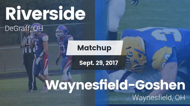 Watch this highlight video of the Riverside (De Graff, OH) football team in its game Matchup: Riverside High vs. Waynesfield-Goshen  2017 on Sep 29, 2017