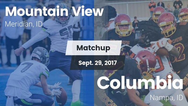 Watch this highlight video of the Mountain View (Meridian, ID) football team in its game Matchup: Mountain View High vs. Columbia  2017 on Sep 29, 2017