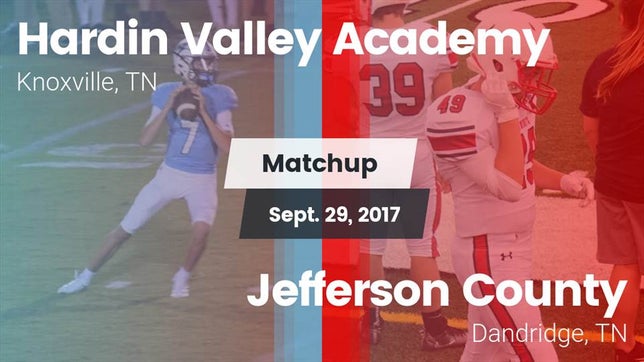 Watch this highlight video of the Hardin Valley Academy (Knoxville, TN) football team in its game Matchup: Hardin Valley Academ vs. Jefferson County  2017 on Sep 29, 2017