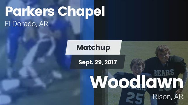 Watch this highlight video of the Parkers Chapel (El Dorado, AR) football team in its game Matchup: Parkers Chapel vs. Woodlawn  2017 on Sep 29, 2017