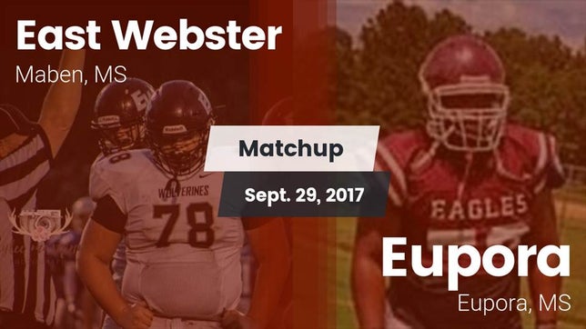 Watch this highlight video of the East Webster (Maben, MS) football team in its game Matchup: East Webster vs. Eupora  2017 on Sep 29, 2017