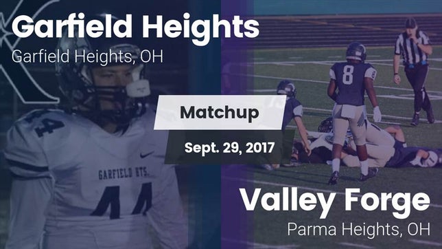 Watch this highlight video of the Garfield Heights (OH) football team in its game Matchup: Garfield Heights vs. Valley Forge  2017 on Sep 29, 2017