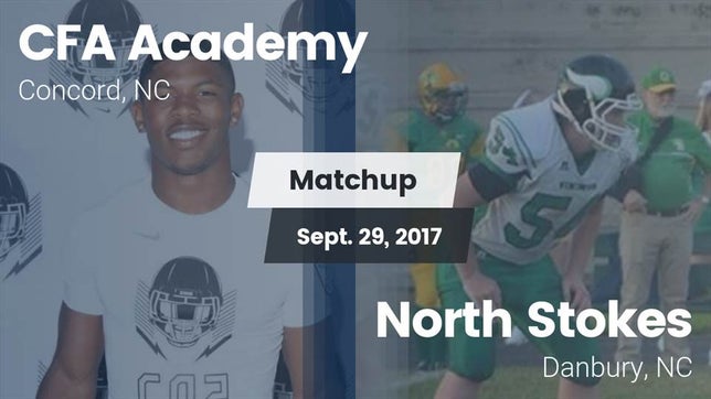 Watch this highlight video of the Concord Academy (Concord, NC) football team in its game Matchup: CFA ACADEMY vs. North Stokes  2017 on Sep 29, 2017