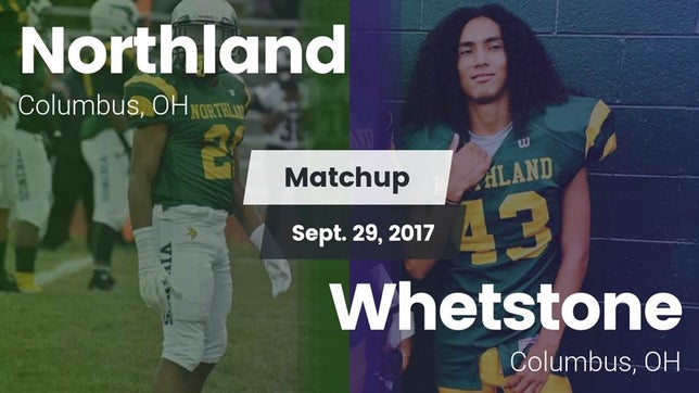 Watch this highlight video of the Northland (Columbus, OH) football team in its game Matchup: Northland vs. Whetstone  2017 on Sep 29, 2017