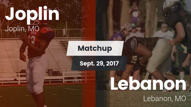 Watch this highlight video of the Joplin (MO) football team in its game Matchup: Joplin  vs. Lebanon  2017 on Sep 29, 2017