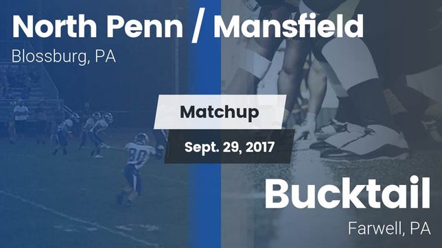 Watch this highlight video of the North Penn-Mansfield (Mansfield, PA) football team in its game Matchup: North Penn vs. Bucktail  2017 on Sep 29, 2017