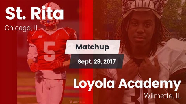 Watch this highlight video of the St. Rita (Chicago, IL) football team in its game Matchup: St. Rita  vs. Loyola Academy  2017 on Sep 29, 2017