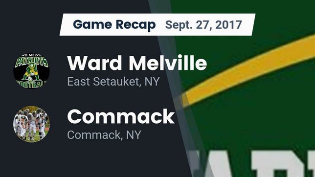 Watch this highlight video of the Ward Melville (East Setauket, NY) football team in its game Recap: Ward Melville  vs. Commack  2017 on Sep 27, 2017