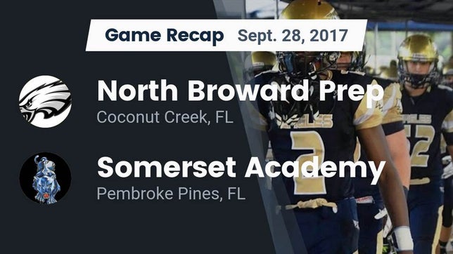 Watch this highlight video of the North Broward Prep (Coconut Creek, FL) football team in its game Recap: North Broward Prep  vs. Somerset Academy  2017 on Sep 28, 2017