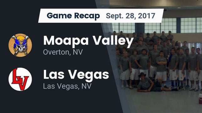 Watch this highlight video of the Moapa Valley (Overton, NV) football team in its game Recap: Moapa Valley  vs. Las Vegas  2017 on Sep 28, 2017