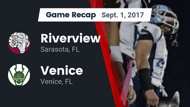 Watch this highlight video of the Riverview (Sarasota, FL) football team in its game Recap: Riverview  vs. Venice  2017 on Sep 1, 2017