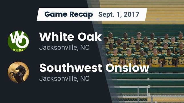 Watch this highlight video of the White Oak (Jacksonville, NC) football team in its game Recap: White Oak  vs. Southwest Onslow  2017 on Sep 1, 2017