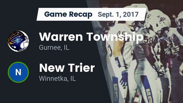 Watch this highlight video of the Warren Township (Gurnee, IL) football team in its game Recap: Warren Township  vs. New Trier  2017 on Sep 1, 2017